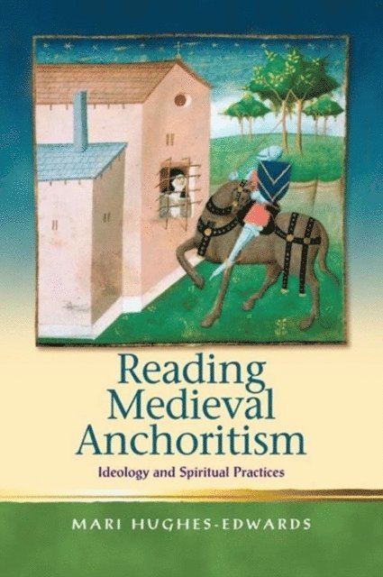 Mari Hughes-Edwards - Reading Medieval Anchoritism, E-bok