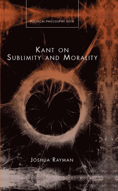 Joshua W Rayman - Kant on Sublimity and Morality, E-bok
