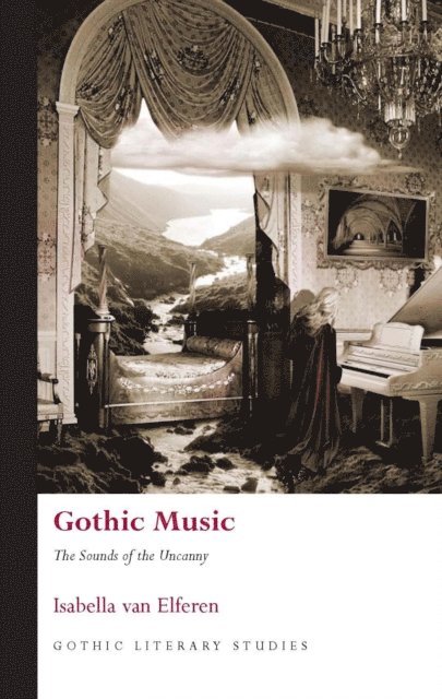 Isabella Van Elferen - Gothic Music, E-bok