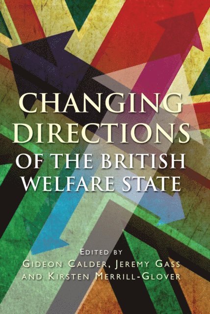 Kirsten Merrill-Glover, Jeremy Gass, Gideon Calder - Changing Directions of the British Welfare State, E-bok