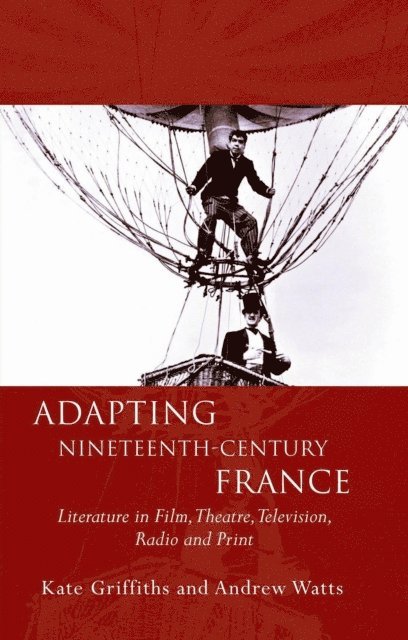 Andrew Watts, Kate Griffiths - Adapting Nineteenth-Century France, E-bok