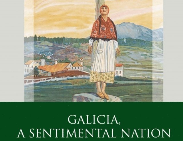 Helena Miguelez-Carballeira - Galicia, A Sentimental Nation, E-bok