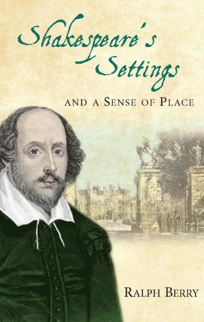 Ralph Berry - Shakespeare's Settings and a Sense of Place, E-bok