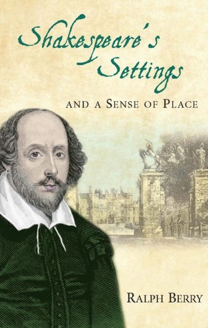Ralph Berry - Shakespeare's Settings and a Sense of Place, E-bok