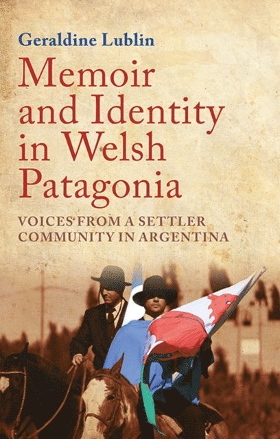 Geraldine Lublin - Memoir and Identity in Welsh Patagonia, E-bok