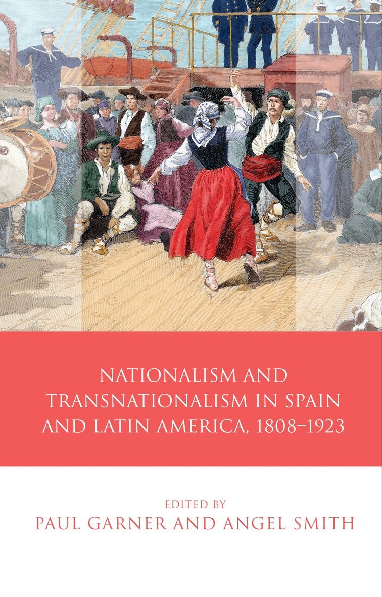 Nationalism and Transnationalism in Spain and Latin America, 1808–1923, Inbunden