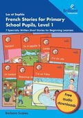 Luc et Sophie French Stories for Primary School Pupils, Level 1