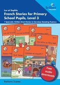 Luc et Sophie French Stories for Primary School Pupils, Level 3