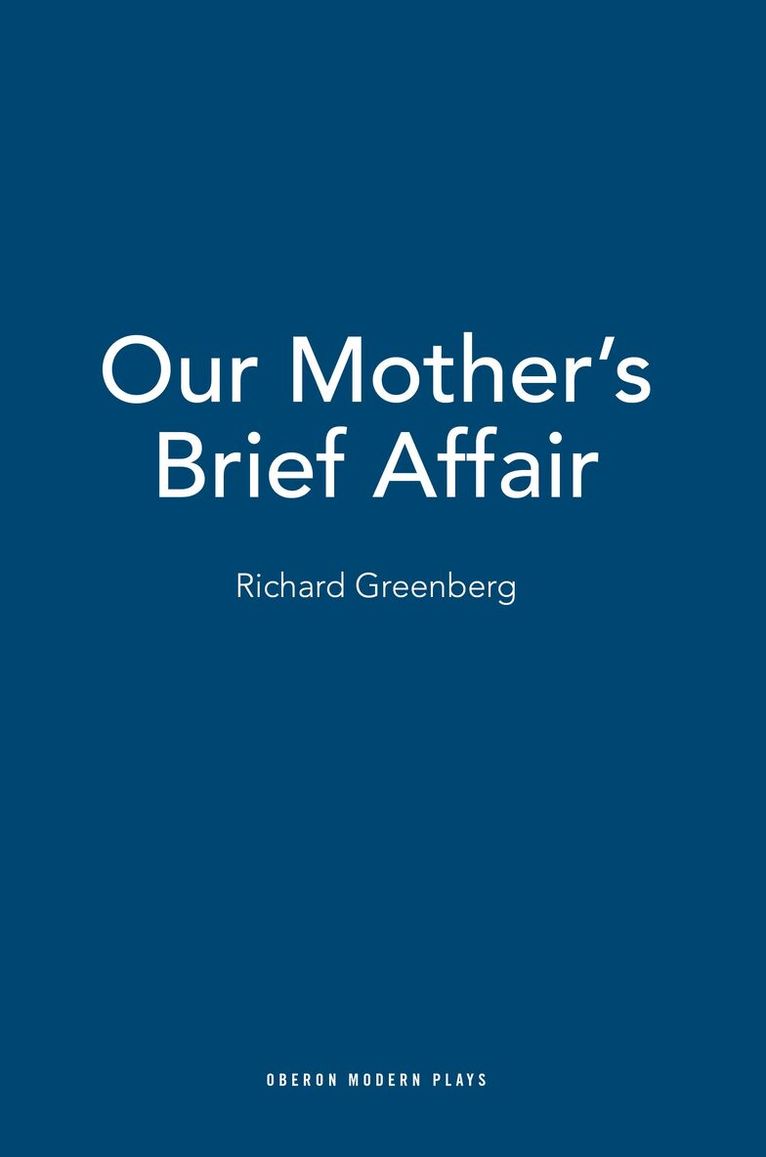 Richard Greenberg - Our Mother's Brief Affair, Häftad. Tillgänglighet: Lägg i varukorg