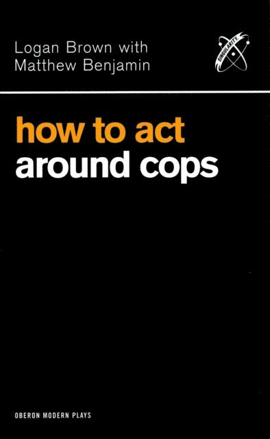 Logan Brown, Matthew Benjamin - How to Act Around Cops, E-bok