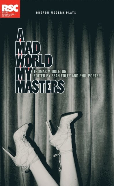 Thomas Middleton, Phil Porter, Sean Foley - Mad World My Masters, E-bok