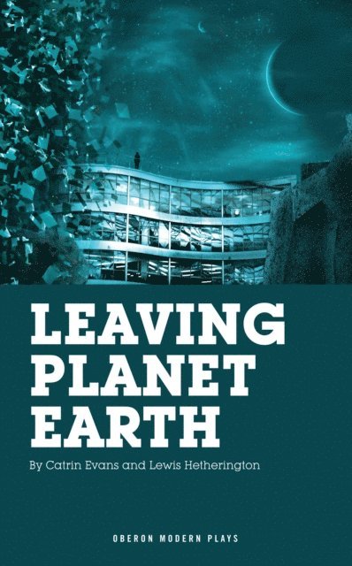 Catrin Evans, Lewis Hetherington - Leaving Planet Earth, E-bok