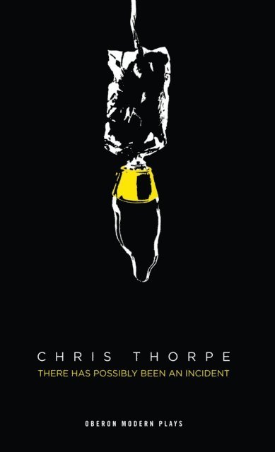 Chris Thorpe - There Has Possibly Been An Incident, E-bok