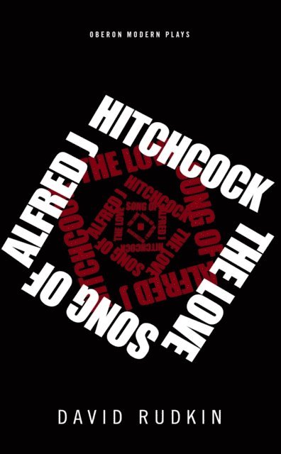 David Rudkin - Lovesong of Alfred J Hitchcock, E-bok
