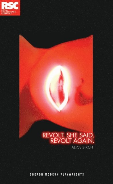Alice Birch - Revolt. She Said. Revolt Again., E-bok