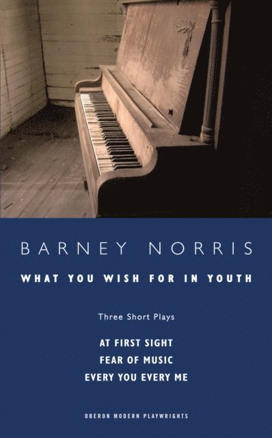 Barney Norris - What you Wish for in Youth: Three Short Plays, E-bok