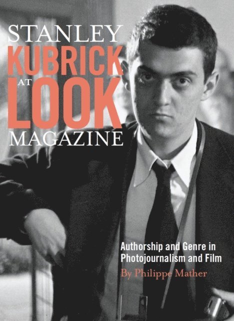 Philippe D. Mather - Stanley Kubrick at Look Magazine, E-bok. Tillgänglighet: Lägg i varukorg