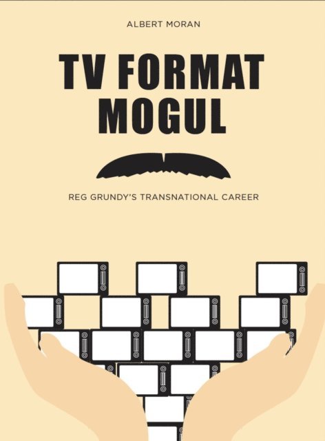 Albert Moran - TV Format Mogul, E-bok