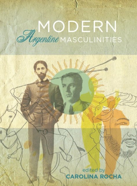 Carolina Rocha - Modern Argentine Masculinities, E-bok