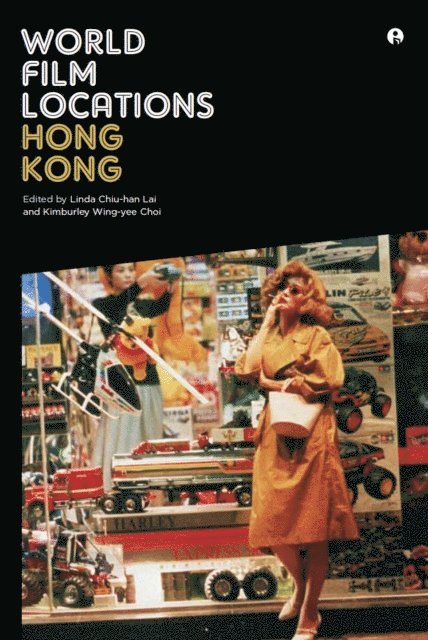 Kimburley Wing-yee Choi, Linda Chiu-Han Lai - World Film Locations: Hong Kong, E-bok