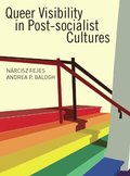 Queer Visibility in Post-Socialist Cultures