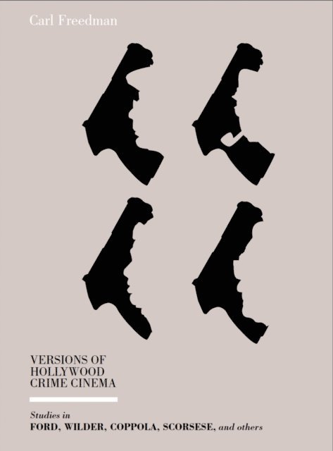 Carl Freedman - Versions of Hollywood Crime Cinema, E-bok