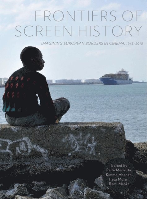 Rami Mahka, Kimmo Ahonen, Heta Mulari, Raita Merivirta - Frontiers of Screen History, E-bok