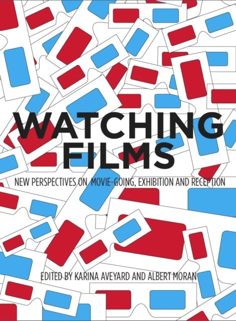 Albert Moran, Karina Aveyard - Watching Films, E-bok
