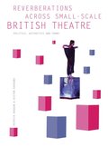 Reverberations across Small-Scale British Theatre