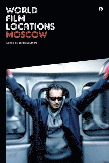 Birgit Beumers - World Film Locations: Moscow, E-bok