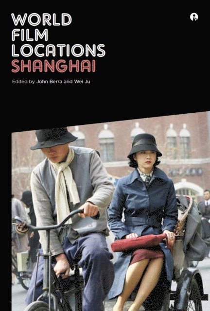Wei Ju, John Berra - World Film Locations: Shanghai, E-bok