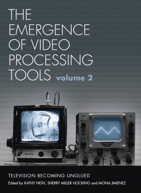 Mona Jimenez, Sherry Miller-Hocking, Kathy High - Emergence of Video Processing Tools Volumes 1 & 2, E-bok