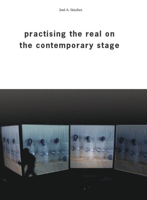 Charlie Allwood, Jose A. Sanchez - Practising the Real on the Contemporary Stage, E-bok