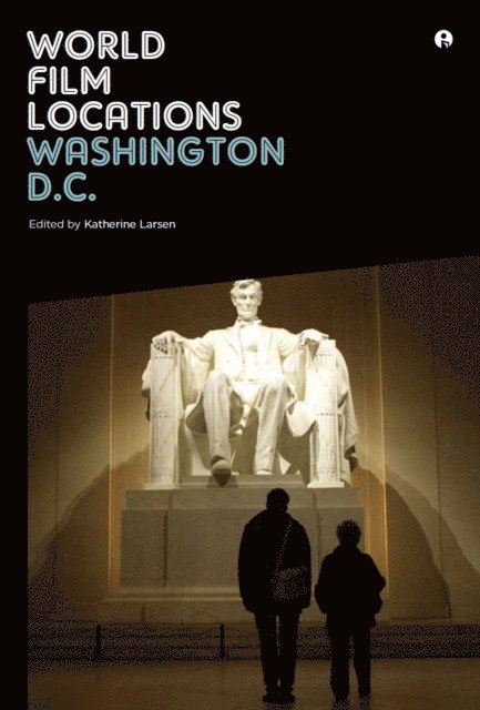 Katherine Larsen - World Film Locations: Washington D.C., E-bok