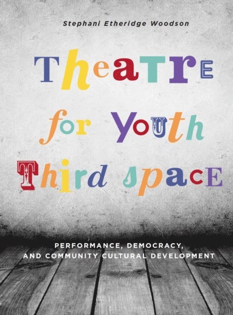 Stephani Etheridge Woodson - Theatre for Youth Third Space, E-bok