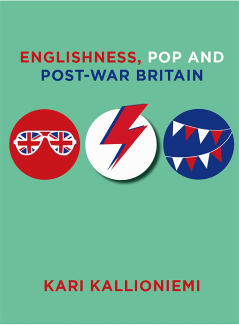 Kari Kallioniemi - Englishness, Pop and Post-War Britain, E-bok