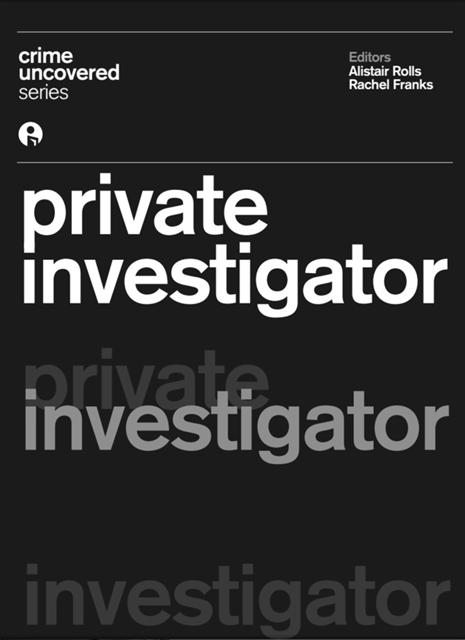 Rachel Franks, Alistair Rolls - Crime Uncovered: Private Investigator, E-bok
