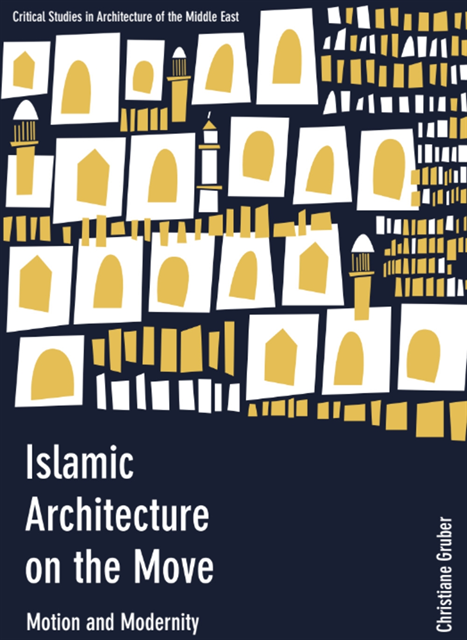 Christiane Gruber - Islamic Architecture on the Move, E-bok