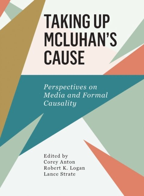 Lance Strate, Corey Anton, Robert K. Logan - Taking Up McLuhan's Cause, E-bok