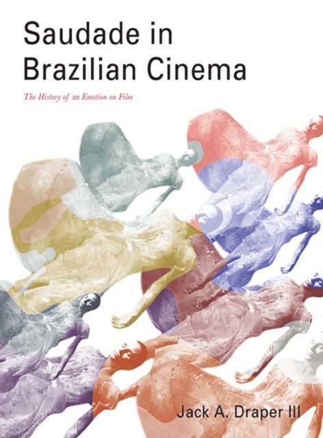 Jack A. Draper III - Saudade in Brazilian Cinema, E-bok