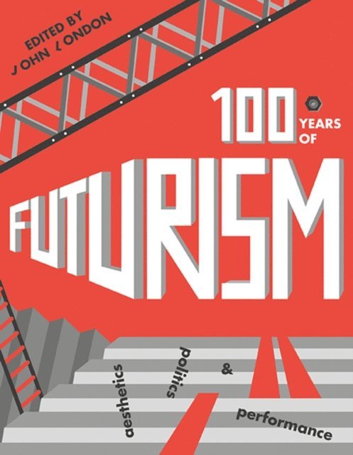 John London - One Hundred Years of Futurism, E-bok