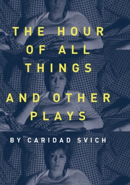 Caridad Svich - Hour of All Things and Other Plays, E-bok