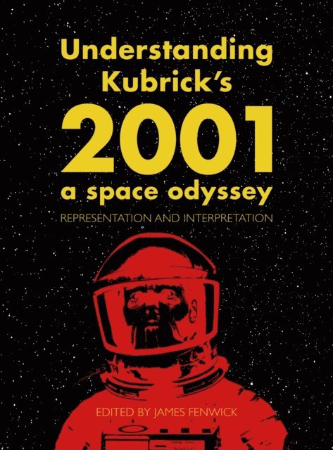James Fenwick - Understanding Kubrick's 2001: A Space Odyssey, E-bok