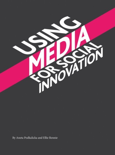 Ellie Rennie, Aneta Podkalicka - Using Media for Social Innovation, E-bok