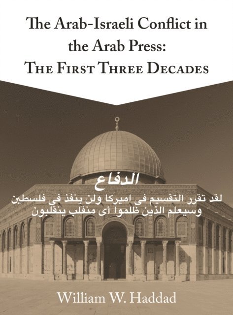 William W. Haddad - Arab-Israeli Conflict in the Arab Press, E-bok