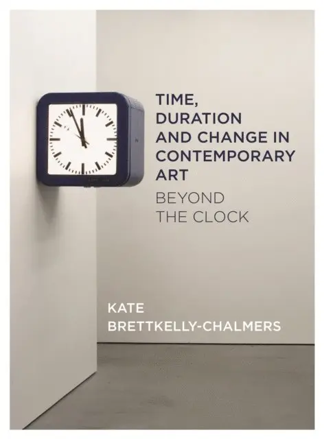 Kate Bretkelly-Chalmers - Time, Duration and Change in Contemporary Art, E-bok. Tillgänglighet: Lägg i varukorg