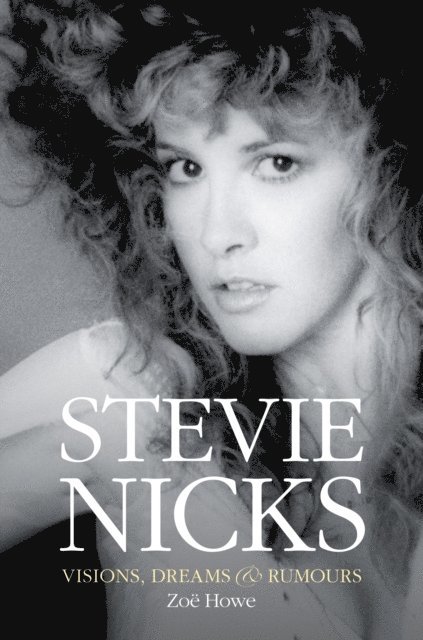 Zoe Howe - Stevie Nicks: Visions, Dreams & Rumours, E-bok