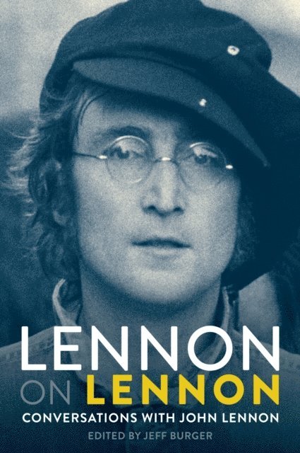 Jeff Burger - Lennon On Lennon: Conversations With John Lennon, E-bok