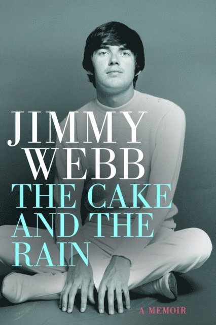 Jimmy Webb - Jimmy Webb: The Cake and the Rain, E-bok