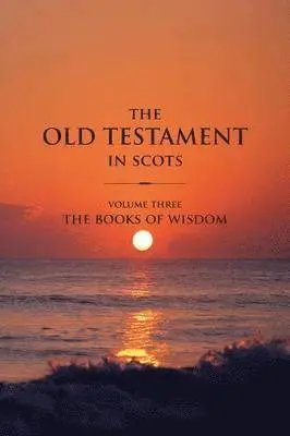 The Old Testament in Scots Volume Three: The Books of Wisdom, Häftad. Tillgänglighet: Lägg i varukorg